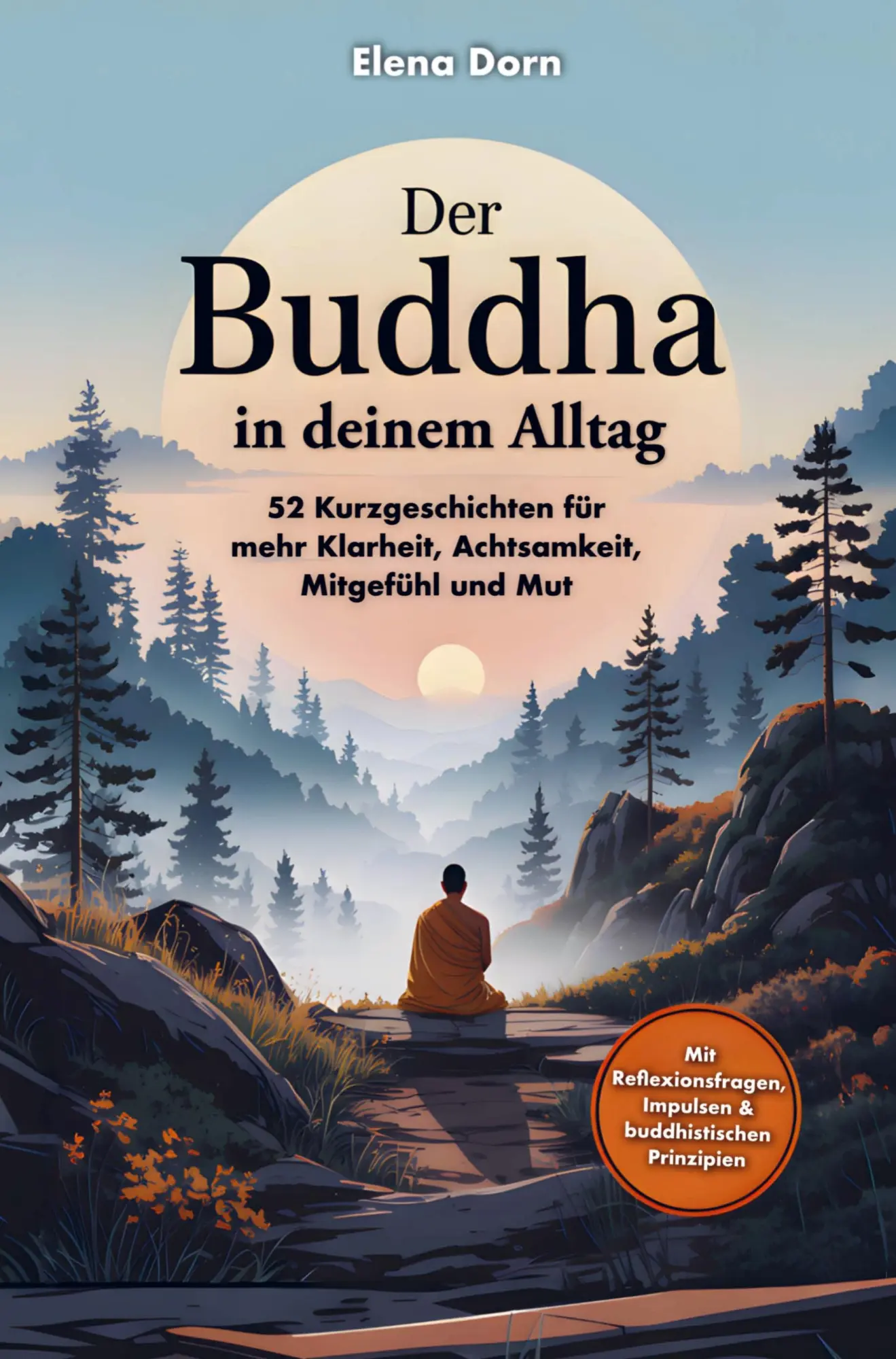 Cover: 9783982722849 | Der Buddha in deinem Alltag - 52 Kurzgeschichten für mehr Klarheit,...