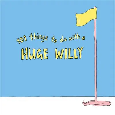 Cover: 9781529102949 | 101 Things to do with a Huge Willy | Taschenbuch | Englisch | 2019