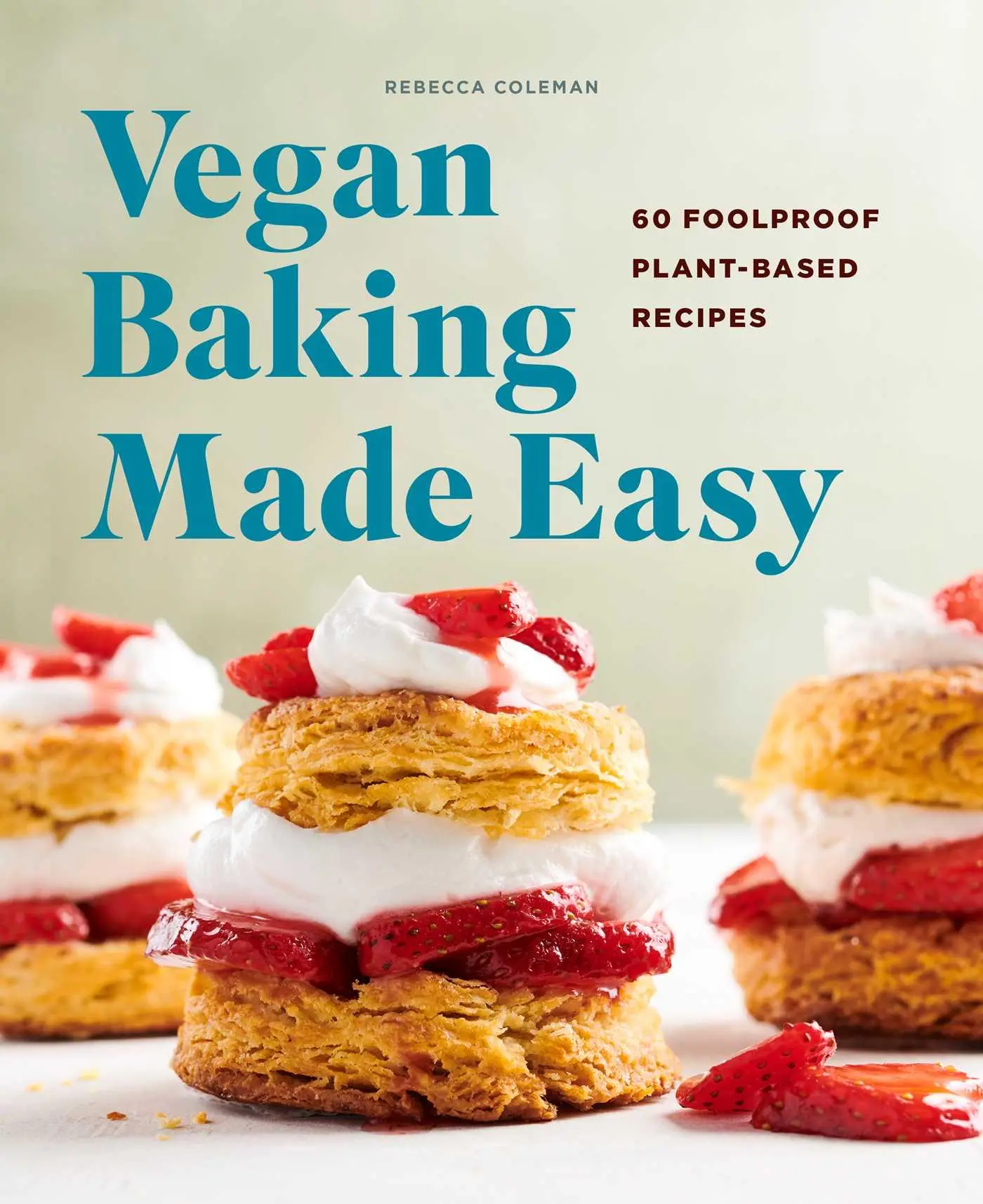Cover: 9781648762949 | Vegan Baking Made Easy | 60 Foolproof Plant-Based Recipes | Coleman