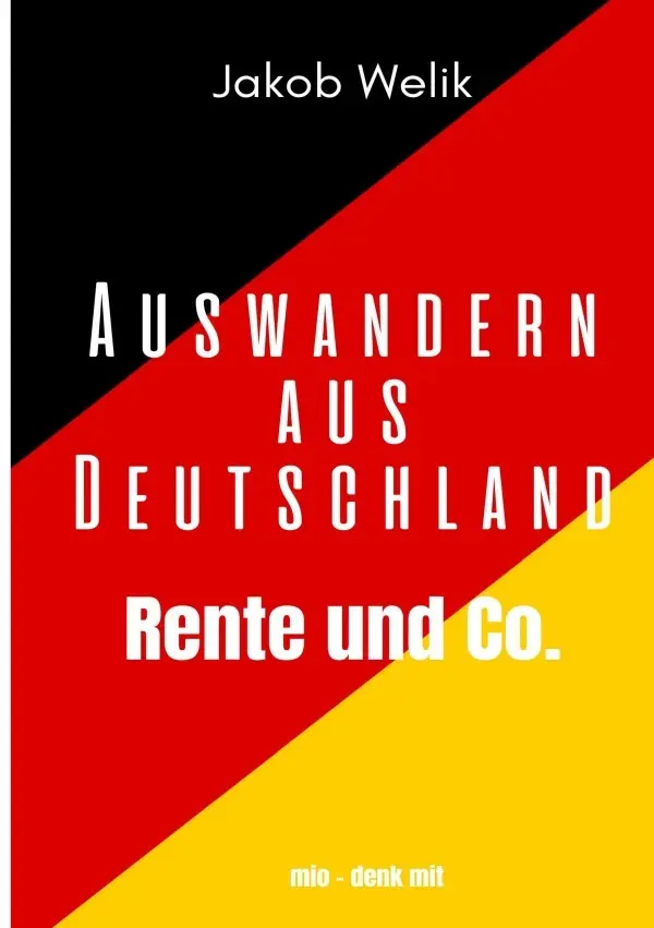 Cover: 9783818772949 | Auswandern aus DEUTSCHLAND | So sicherst Du deine RENTE. DE | Welik