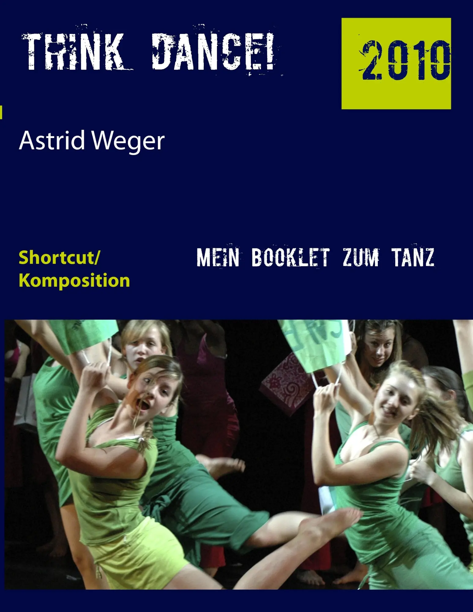 Cover: 9783839182949 | think dance! | Astrid Weger | Taschenbuch | 52 S. | Deutsch | 2010