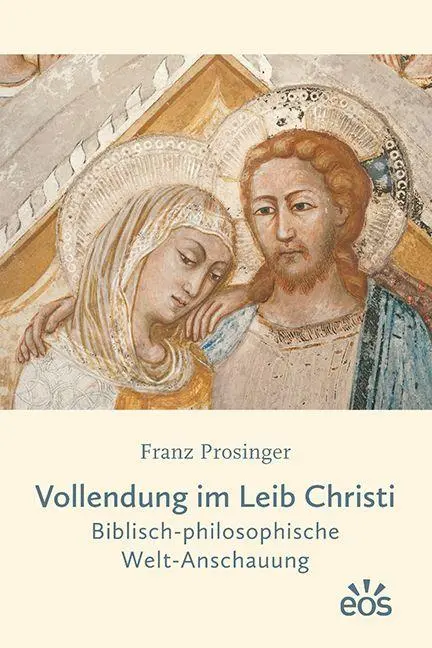 Cover: 9783830683049 | Vollendung im Leib Christi | Biblisch-philosophische Welt-Anschauung