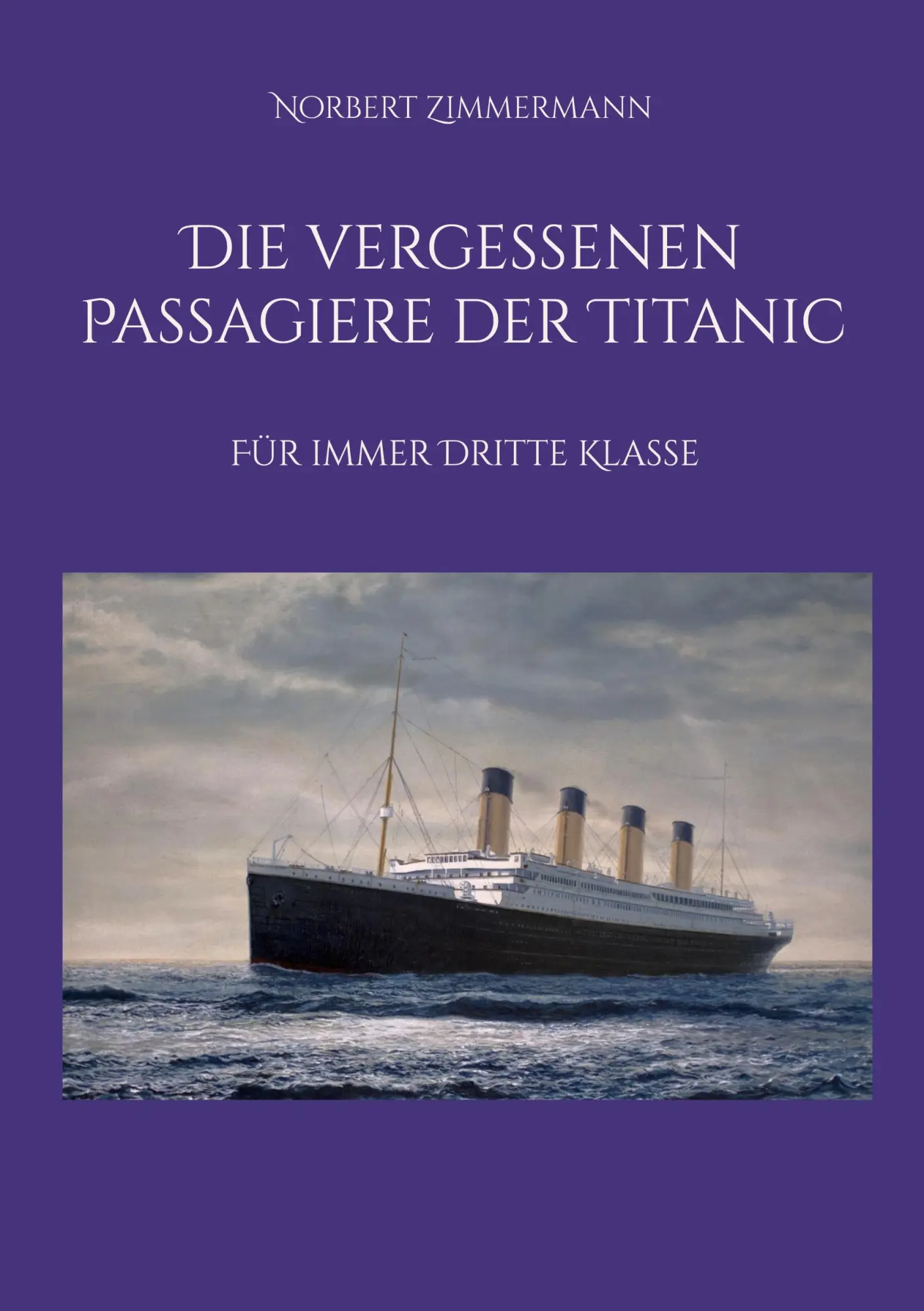 Cover: 9783819263149 | Die vergessenen Passagiere der Titanic | Für immer Dritte Klasse