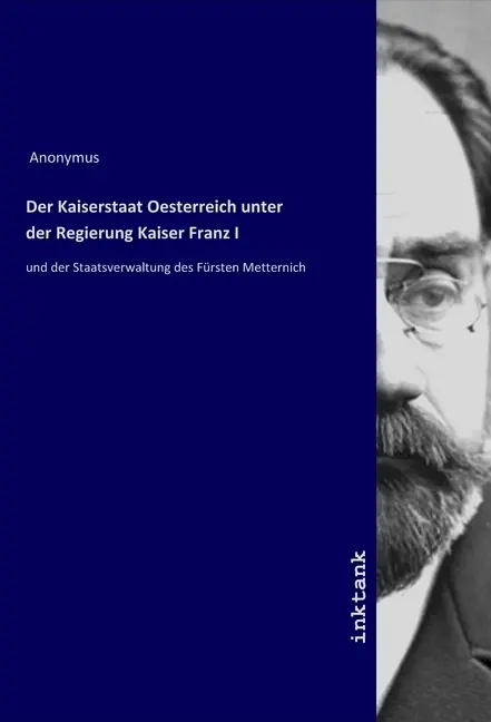 Cover: 9783750303249 | Der Kaiserstaat Oesterreich unter der Regierung Kaiser Franz I | Buch
