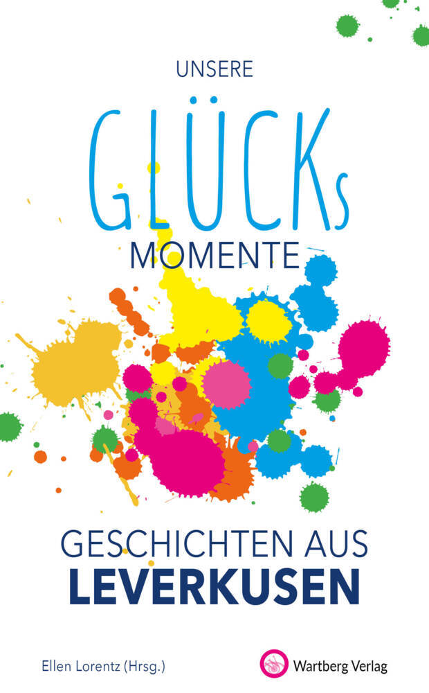 Cover: 9783831333349 | Unsere Glücksmomente - Geschichten aus Leverkusen | Bornewasser | Buch
