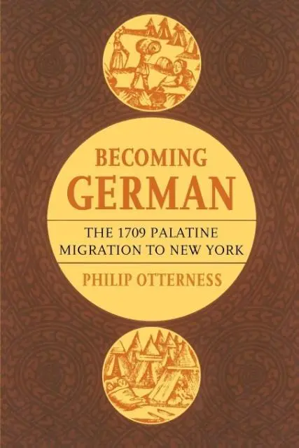 Cover: 9780801473449 | BECOMING GERMAN | The 1709 Palatine Migration to New York | Otterness