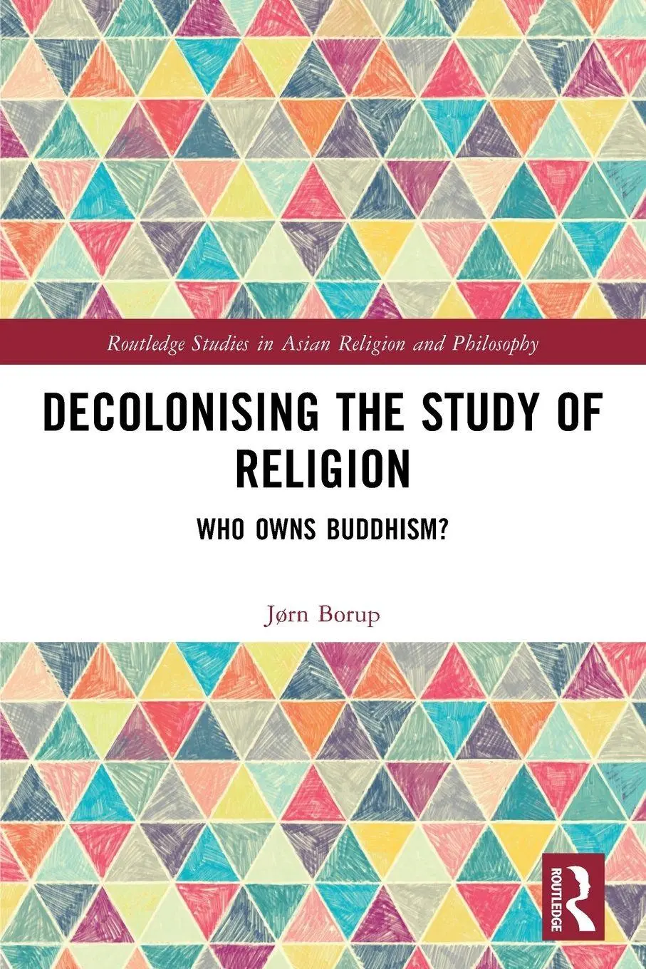 Cover: 9781032593449 | Decolonising the Study of Religion | Who Owns Buddhism? | Jørn Borup