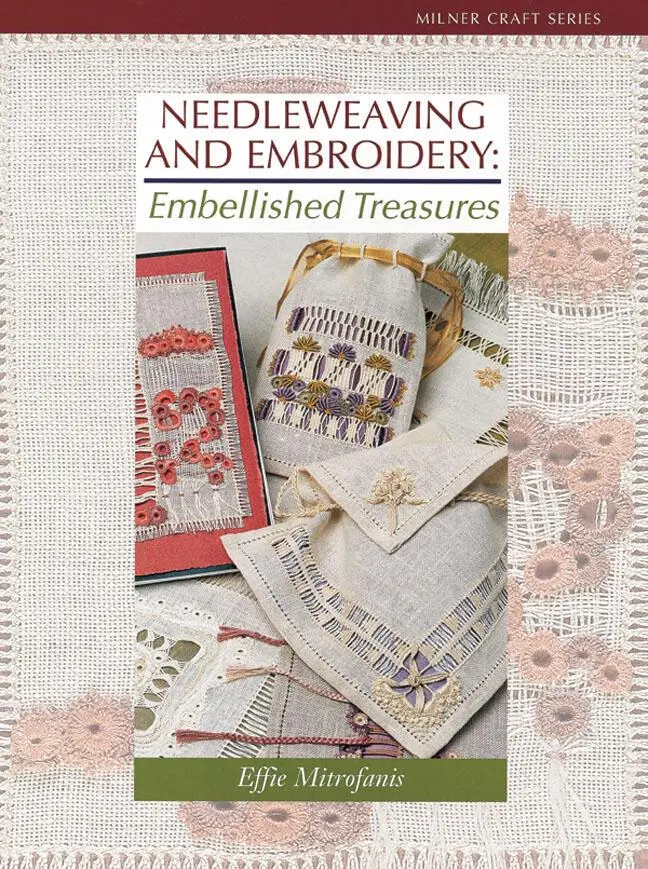 Cover: 9781863513449 | Needleweaving and Embroidery: Embellished Treasures | Effie Mitrofanis