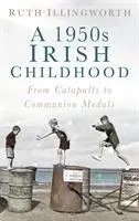 Cover: 9780750983549 | A 1950s Irish Childhood: From Catapults to Communion Medals | Buch