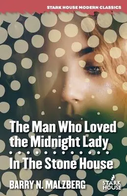 Cover: 9781951473549 | The Man Who Loved the Midnight Lady / In the Stone House | Malzberg