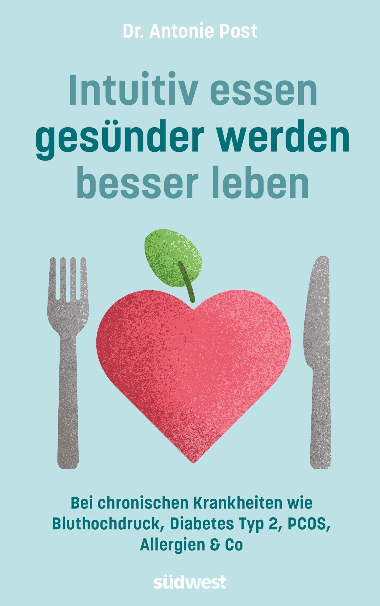 Cover: 9783517103549 | Intuitiv essen, gesünder werden, besser leben | Antonie Post | Buch