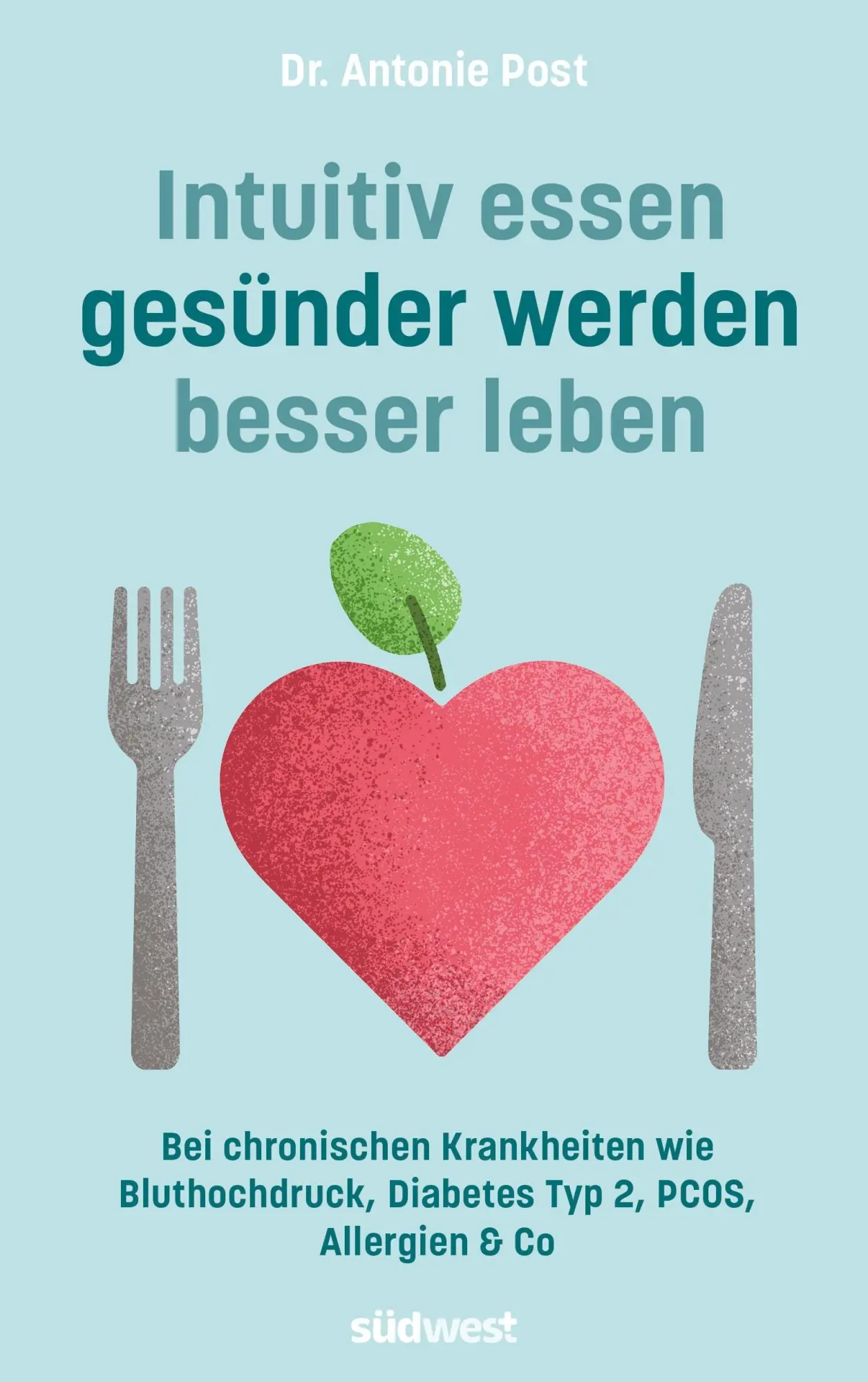 Cover: 9783517103549 | Intuitiv essen, gesünder werden, besser leben | Antonie Post | Buch