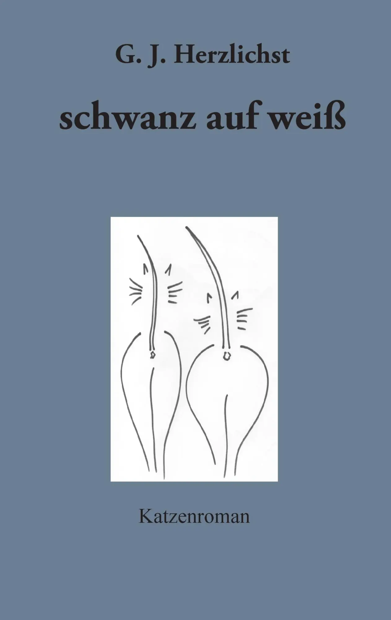 Cover: 9783735763549 | Schwanz auf weiß | Katzenroman | G. J. Herzlichst | Taschenbuch | 2014