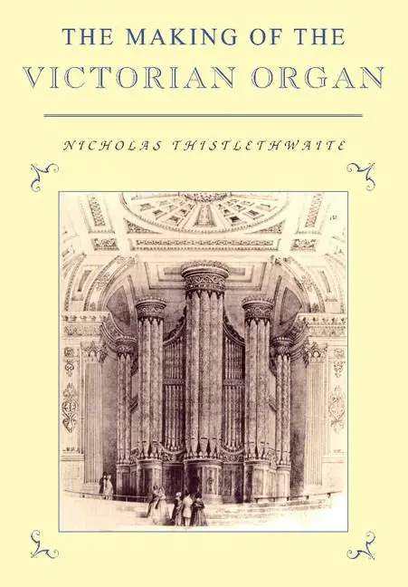 Cover: 9780521663649 | The Making of the Victorian Organ | Nicholas Thistlethwaite | Buch