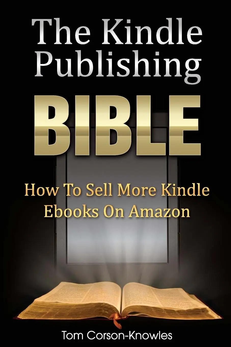 Cover: 9780988433649 | The Kindle Publishing Bible | How To Sell More Kindle Ebooks on Amazon