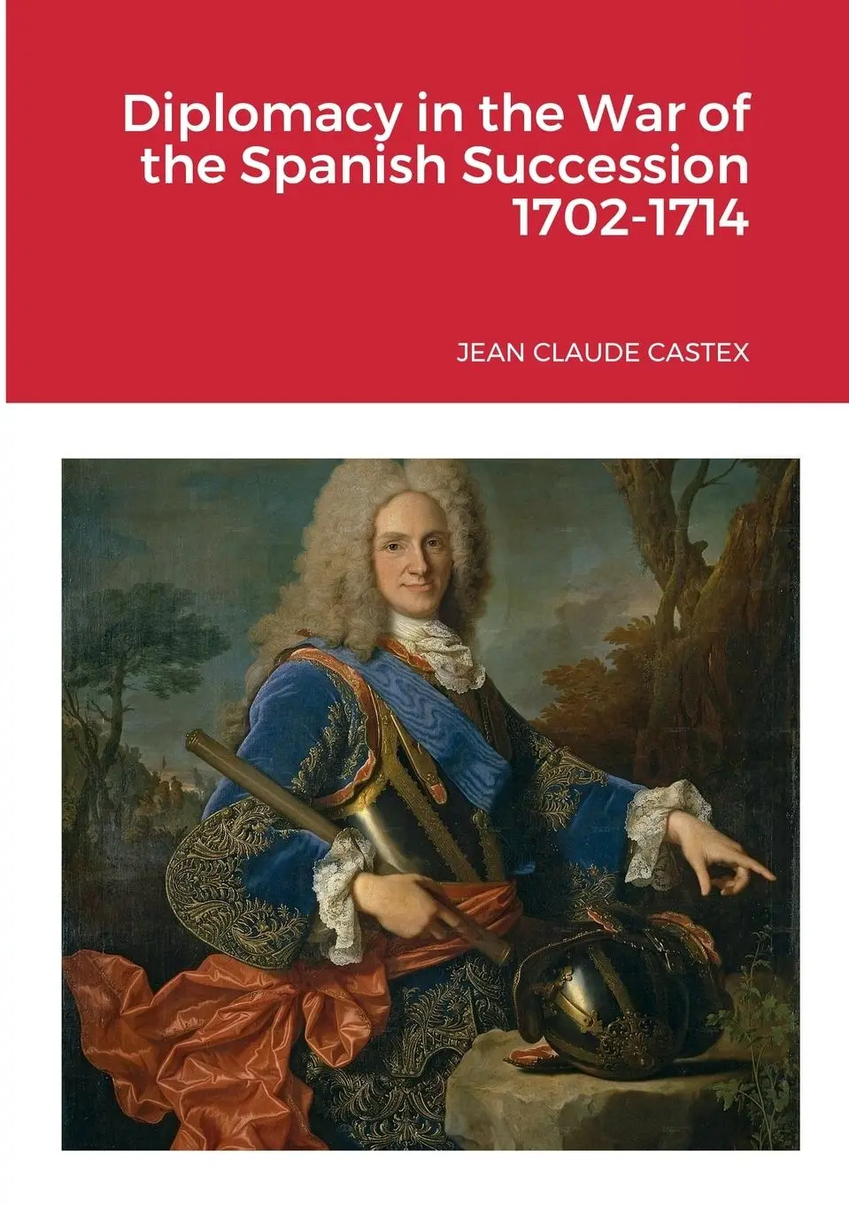 Cover: 9781678153649 | Diplomacy in the War of the Spanish Succession 1702-1714 | Castex