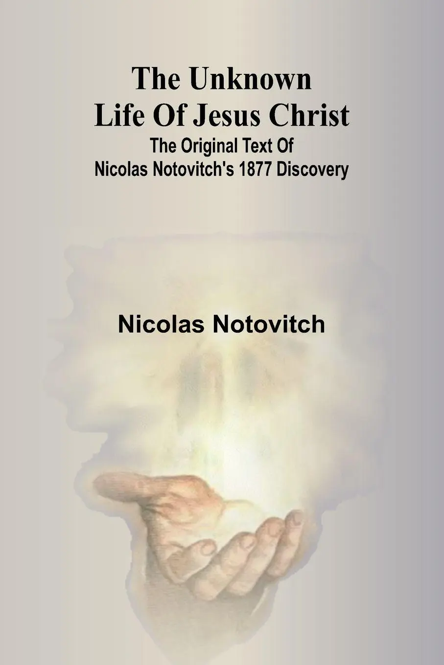 Cover: 9789362513649 | The unknown life of Jesus Christ | Nicolas Notovitch | Taschenbuch