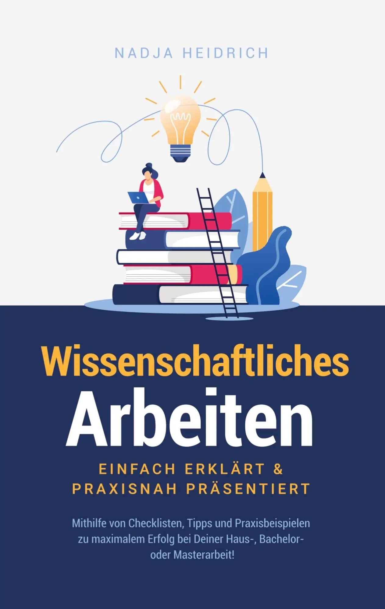 Cover: 9789403643649 | Wissenschaftliches Arbeiten: Einfach erklärt &amp; praxisnah präsentiert