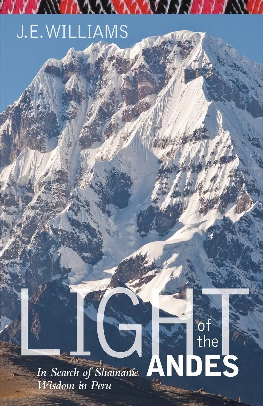 Cover: 9781617203749 | Light of the Andes | In Search of Shamanic Wisdom in Peru | Williams