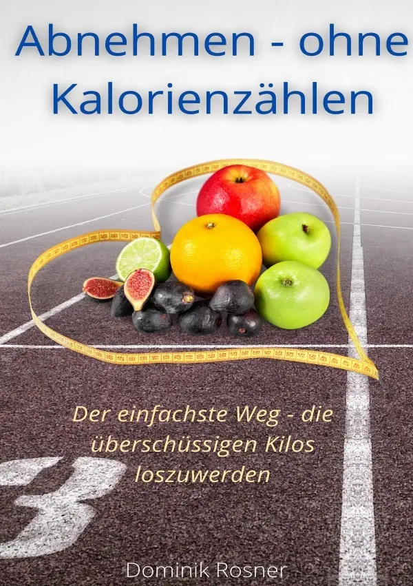 Cover: 9783754933749 | Abnehmen - ohne Kalorienzählen | Dominik Rosner | Taschenbuch | 140 S.