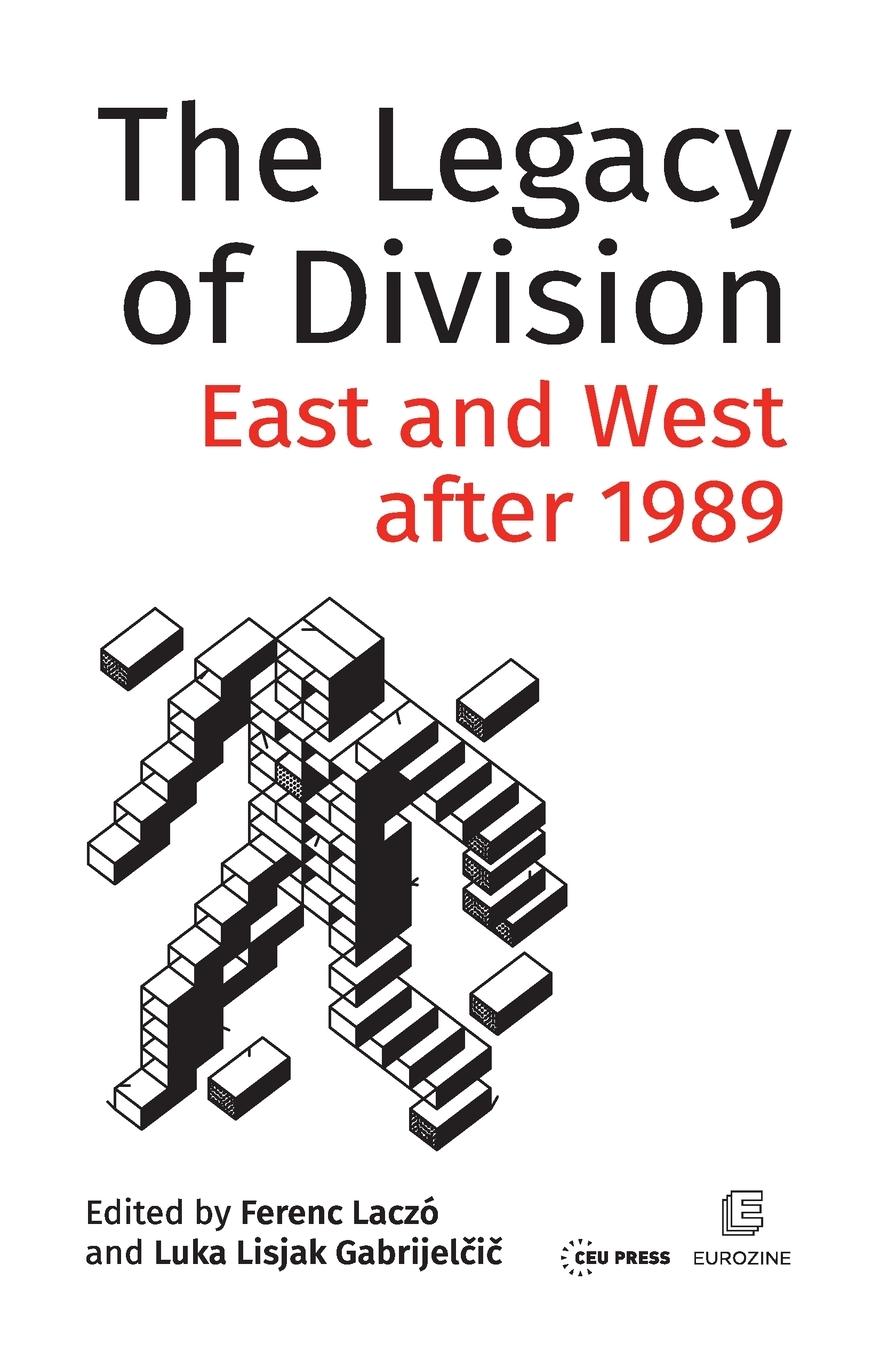 Cover: 9789633863749 | The Legacy of Division | East and West After 1989 | Ferenc Laczó