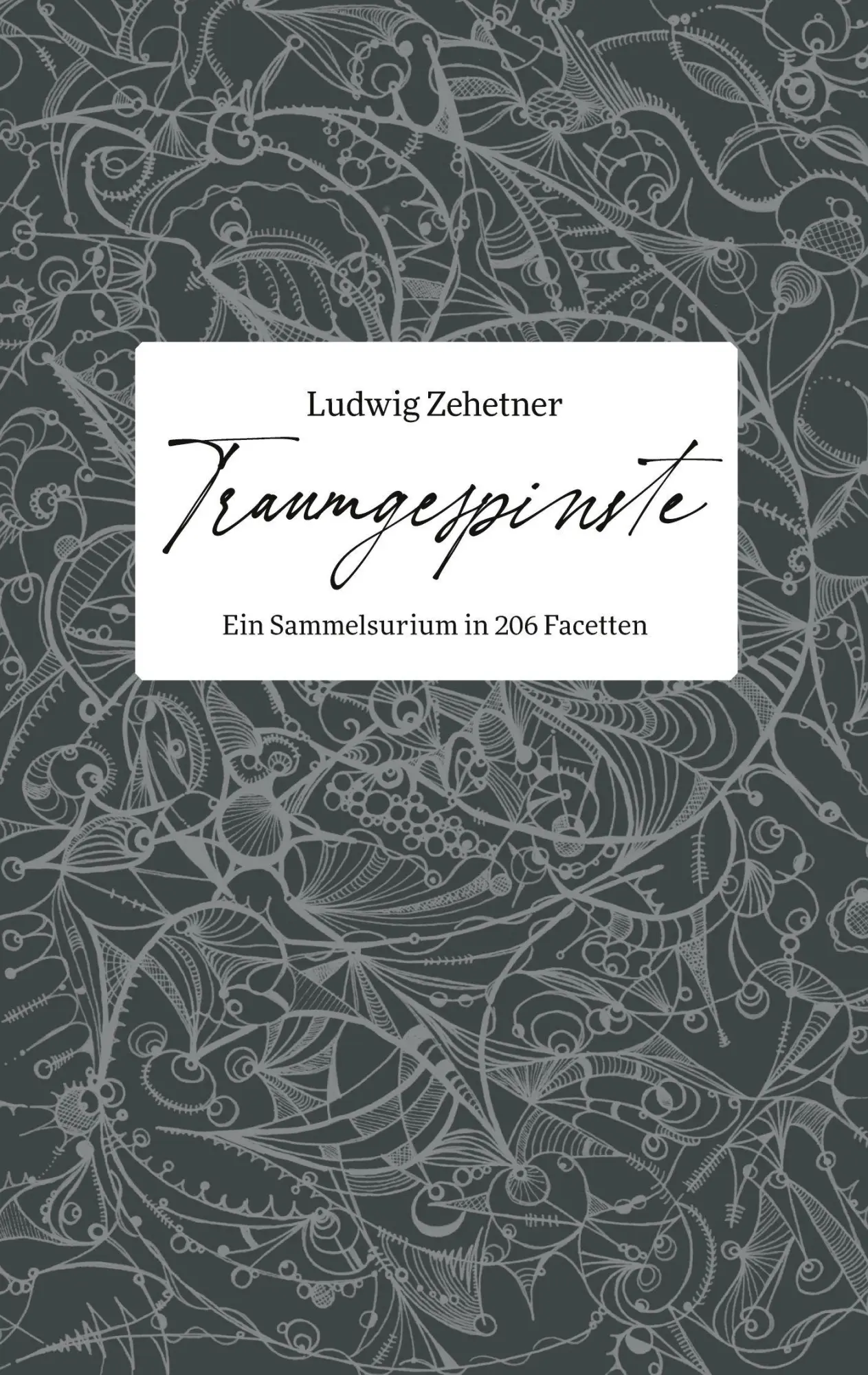 Cover: 9783695143849 | Traumgespinste | Ein Sammelsurium in 206 Facetten | Ludwig Zehetner