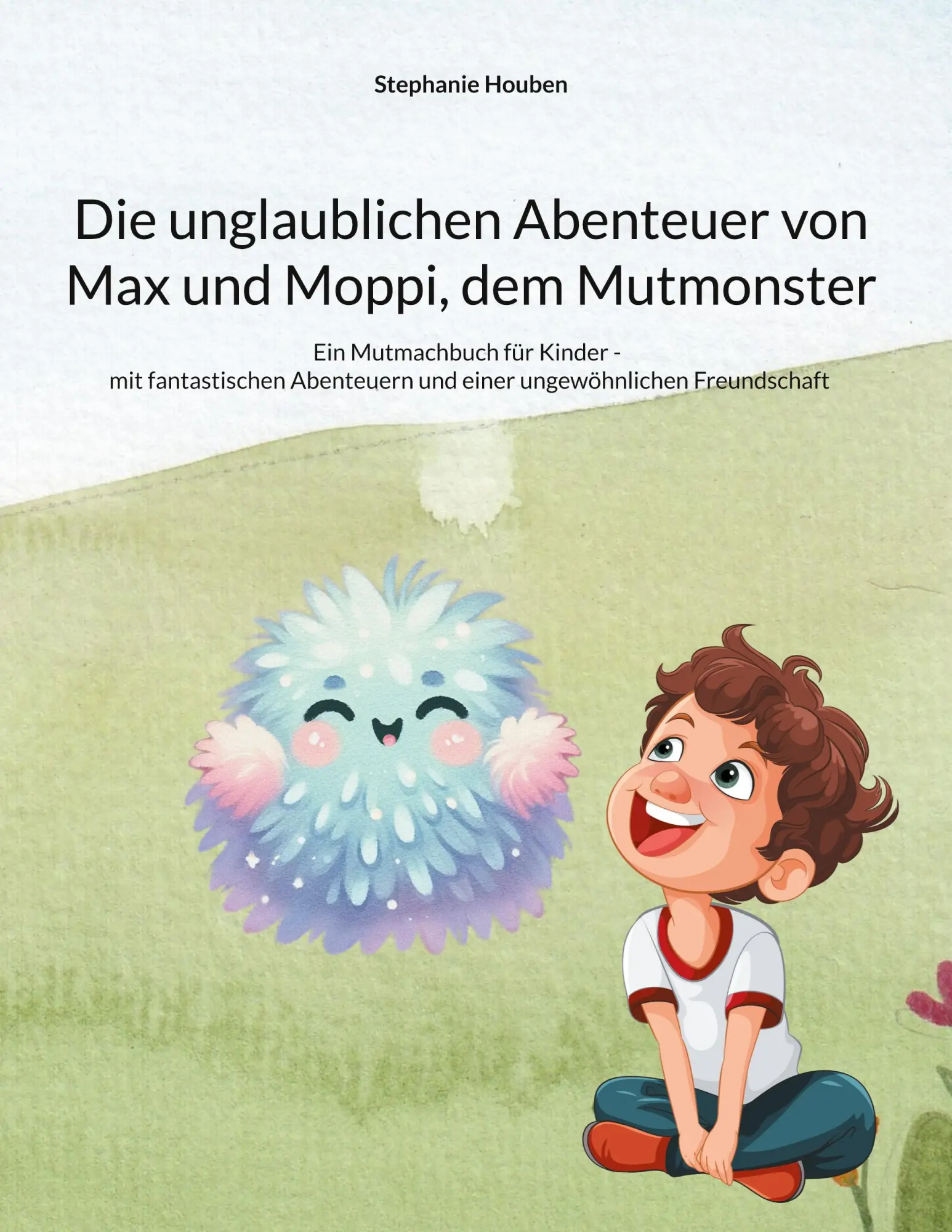 Cover: 9783769323849 | Die unglaublichen Abenteuer von Max und Moppi, dem Mutmonster | Houben