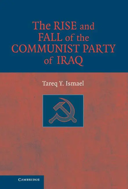 Cover: 9780521873949 | The Rise and Fall of the Communist Party of Iraq | Tareq Y. Ismael