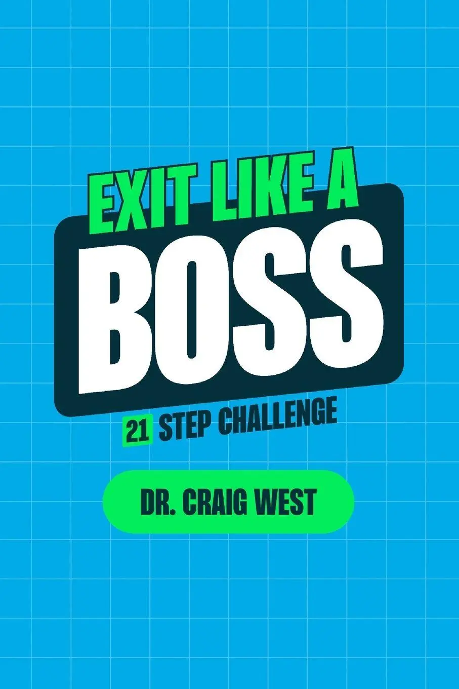 Cover: 9780992293949 | EXIT LIKE A BOSS | 21 Step Challenge | Craig West | Taschenbuch | 2024