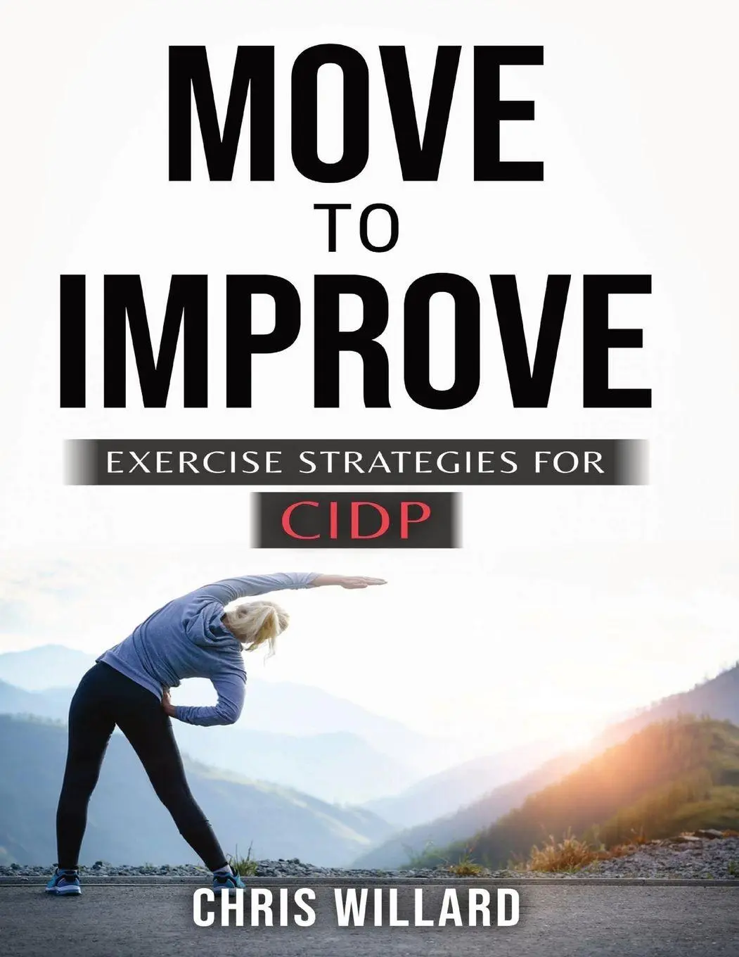 Cover: 9781088153949 | MOVE TO IMPROVE | EXERCISE STRATEGIES FOR CIDP | Chris Willard | Buch