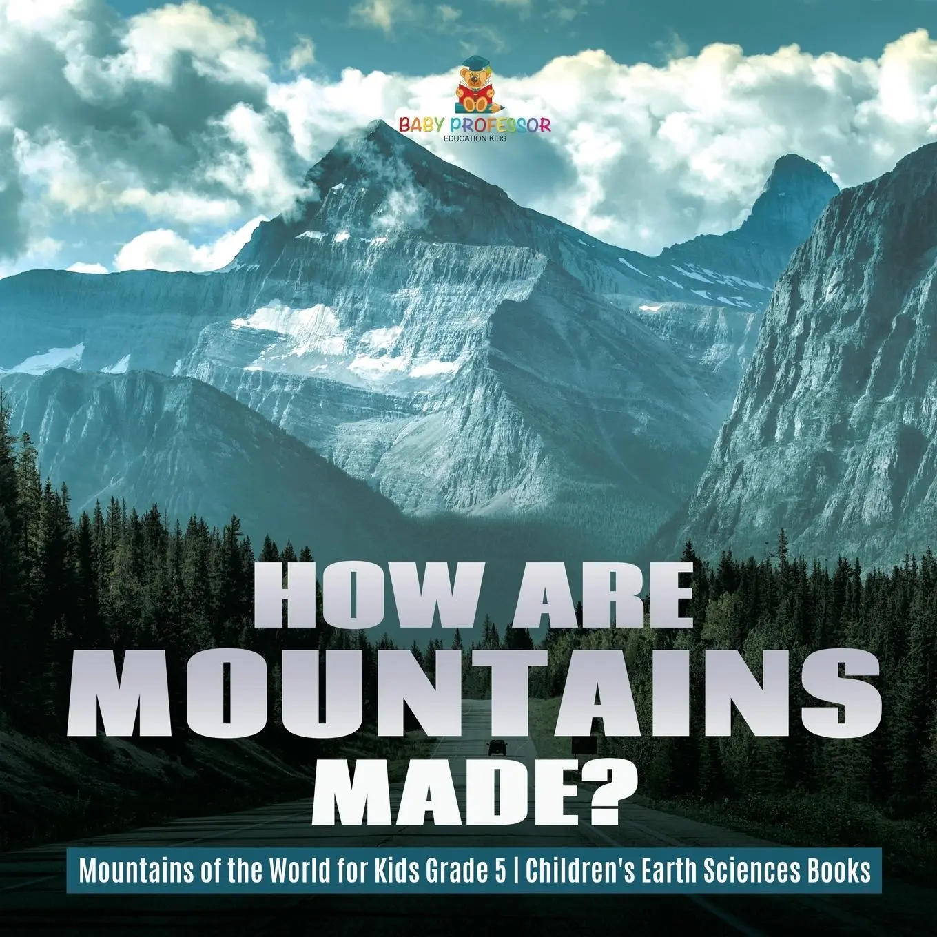 Cover: 9781541953949 | How Are Mountains Made? Mountains of the World for Kids Grade 5...
