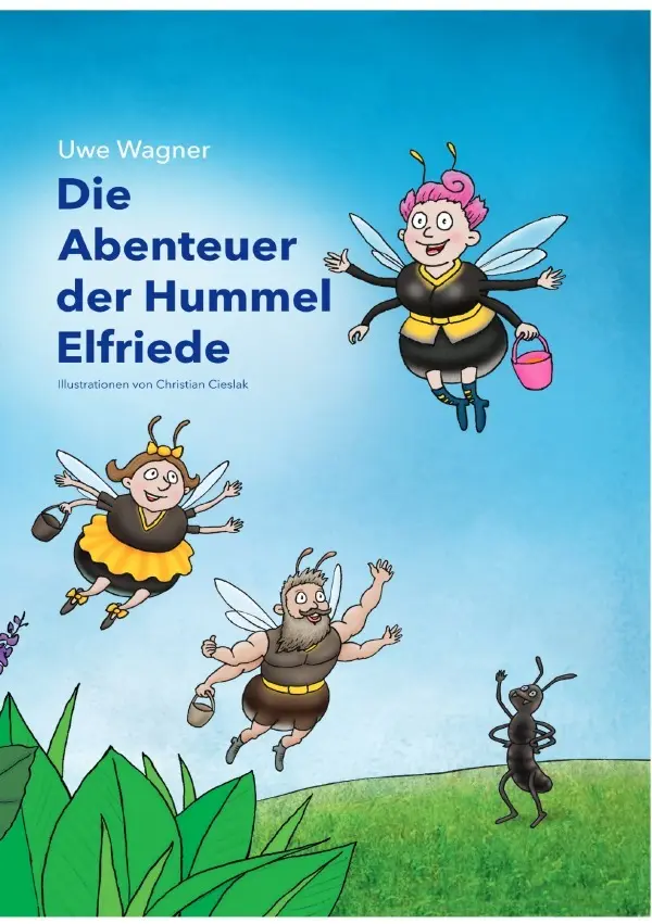 Cover: 9783748523949 | Die Abenteuer der Hummel Elfriede | Uwe Wagner | Taschenbuch | 52 S.