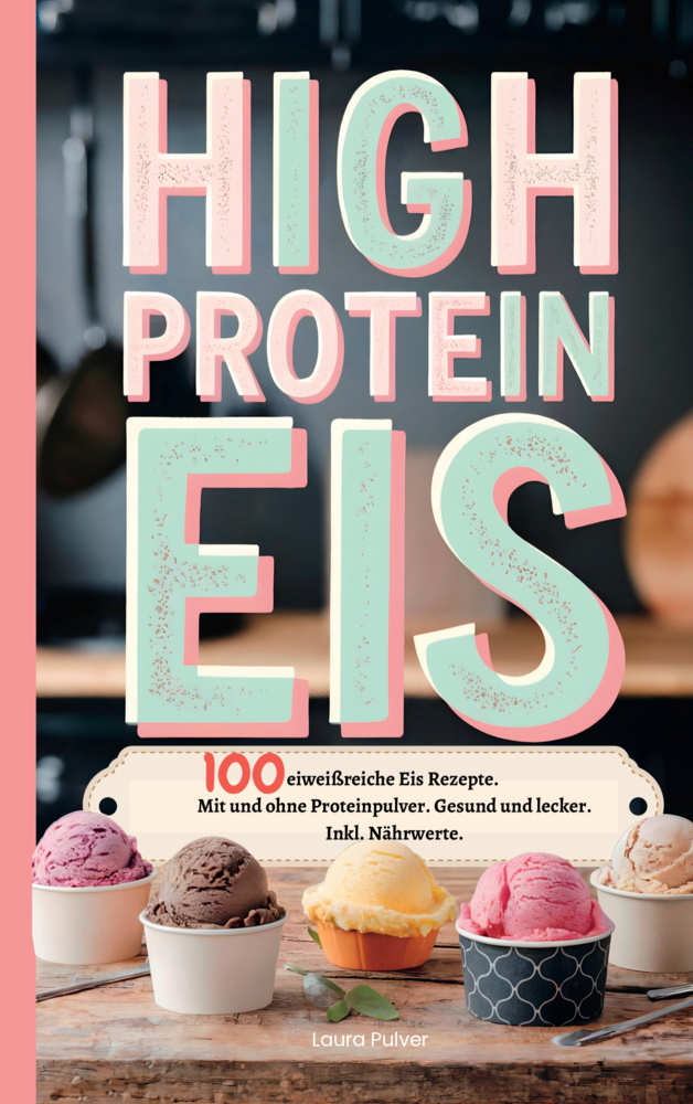 Cover: 9789403783949 | High Protein Eis | Laura Pulver | Taschenbuch | Deutsch | Bookmundo