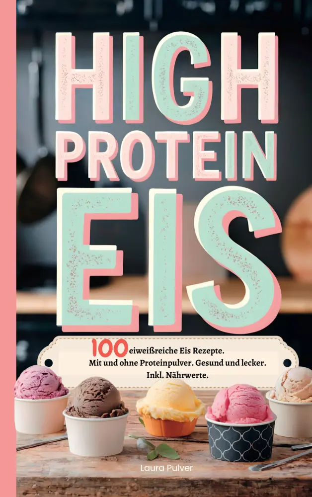 Cover: 9789403783949 | High Protein Eis | Laura Pulver | Taschenbuch | Deutsch | Bookmundo