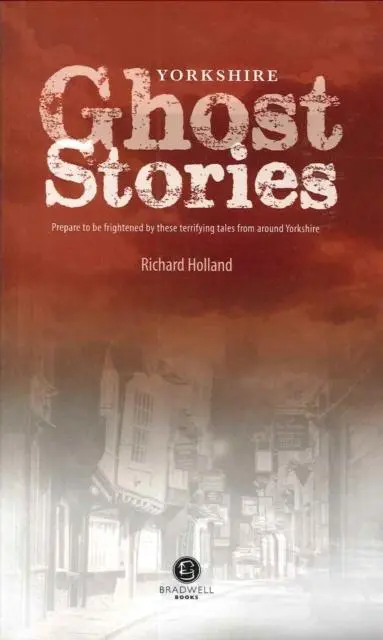 Cover: 9781909914049 | Yorkshire Ghost Stories | Shiver Your Way Around Yourshire | Holland