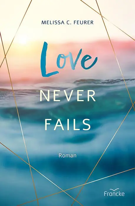 Cover: 9783963624049 | Love Never Fails | Melissa C. Feurer | Taschenbuch | 269 S. | Deutsch