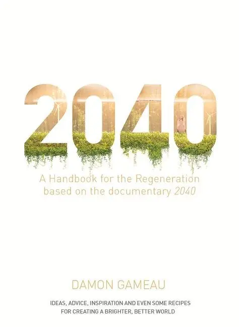 Cover: 9781760554149 | 2040: A Handbook for the Regeneration | Damon Gameau | Taschenbuch