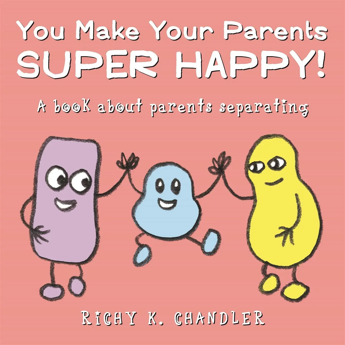 Cover: 9781785924149 | You Make Your Parents Super Happy! | A Book about Parents Separating