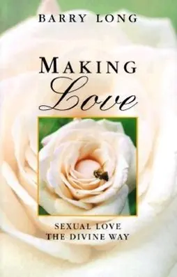 Cover: 9781899324149 | Making Love | Sexual Love the Divine Way | Barry Long | Taschenbuch