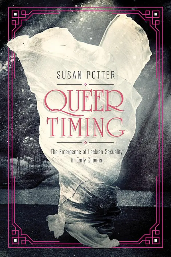 Cover: 9780252084249 | Queer Timing | The Emergence of Lesbian Sexuality in Early Cinema