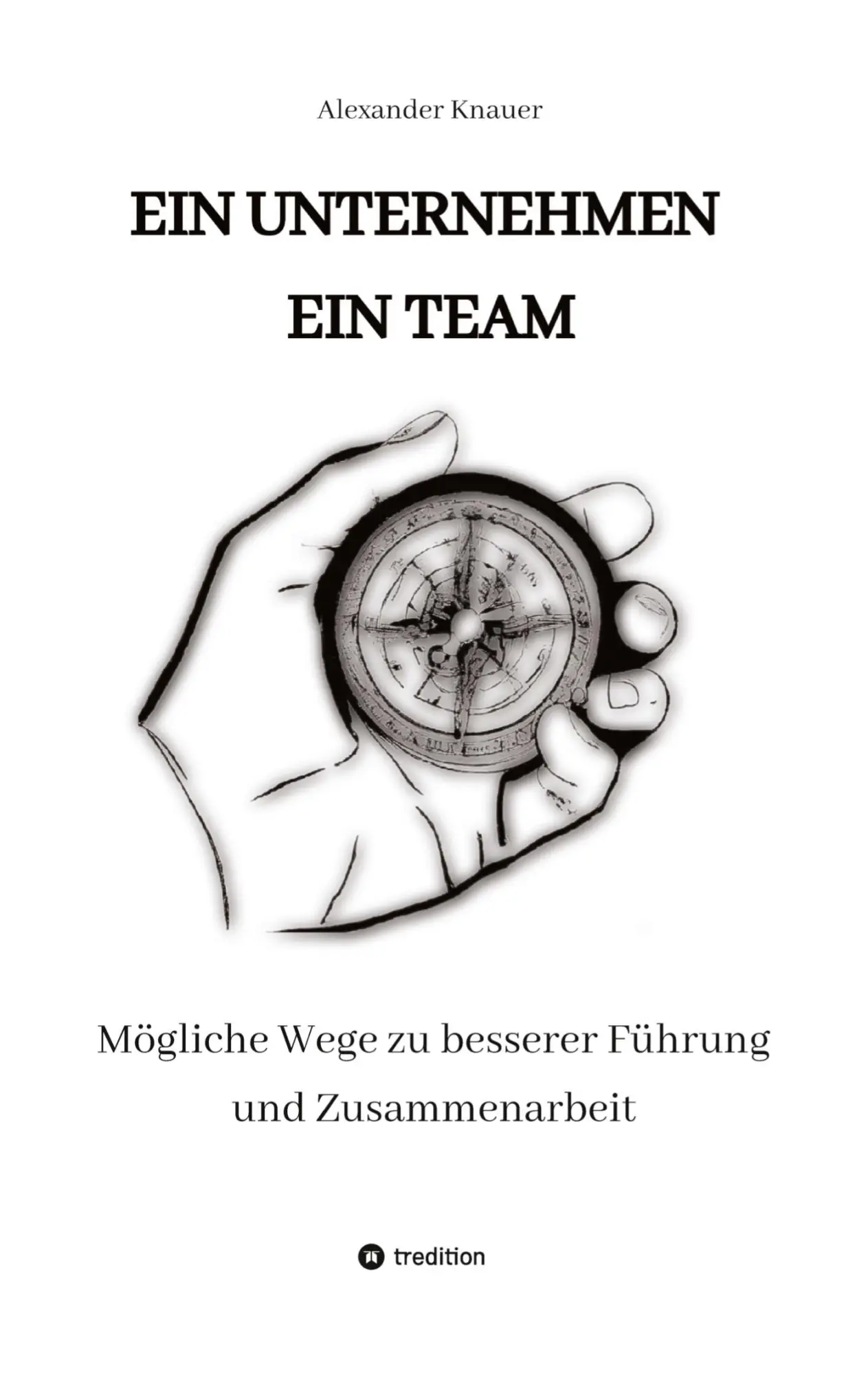 Cover: 9783384074249 | EIN UNTERNEHMEN EIN TEAM | Alexander Knauer | Taschenbuch | 168 S.