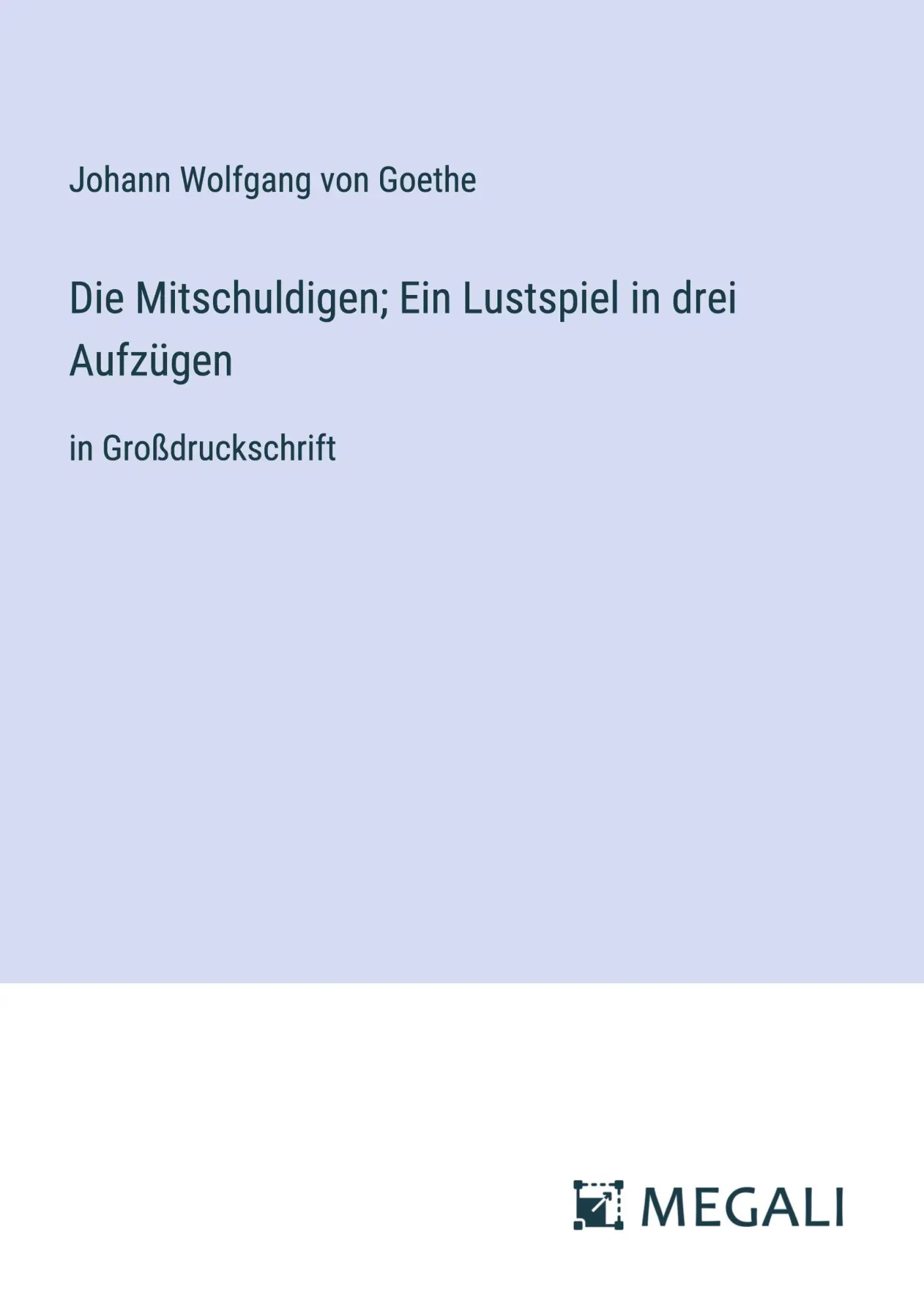 Cover: 9783387044249 | Die Mitschuldigen; Ein Lustspiel in drei Aufzügen | Goethe | Buch