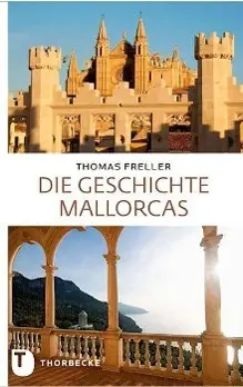 Cover: 9783799504249 | Die Geschichte Mallorcas | Thomas Freller | Buch | 200 S. | Deutsch