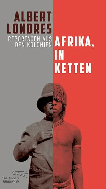 Cover: 9783847704249 | Afrika, in Ketten | Reportagen aus den Kolonien | Albert Londres