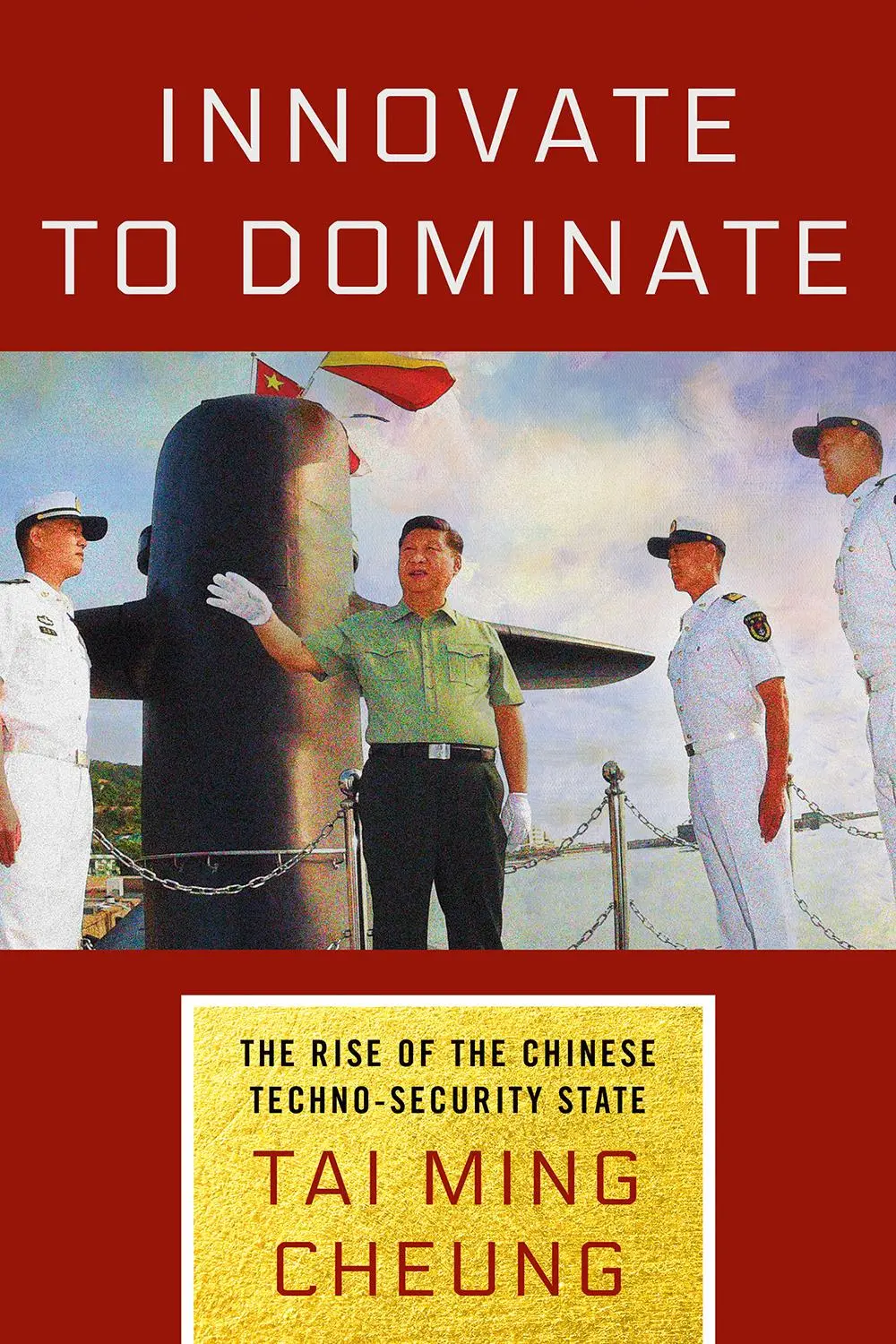 Cover: 9781501764349 | Innovate to Dominate – The Rise of the Chinese Techno–Security State