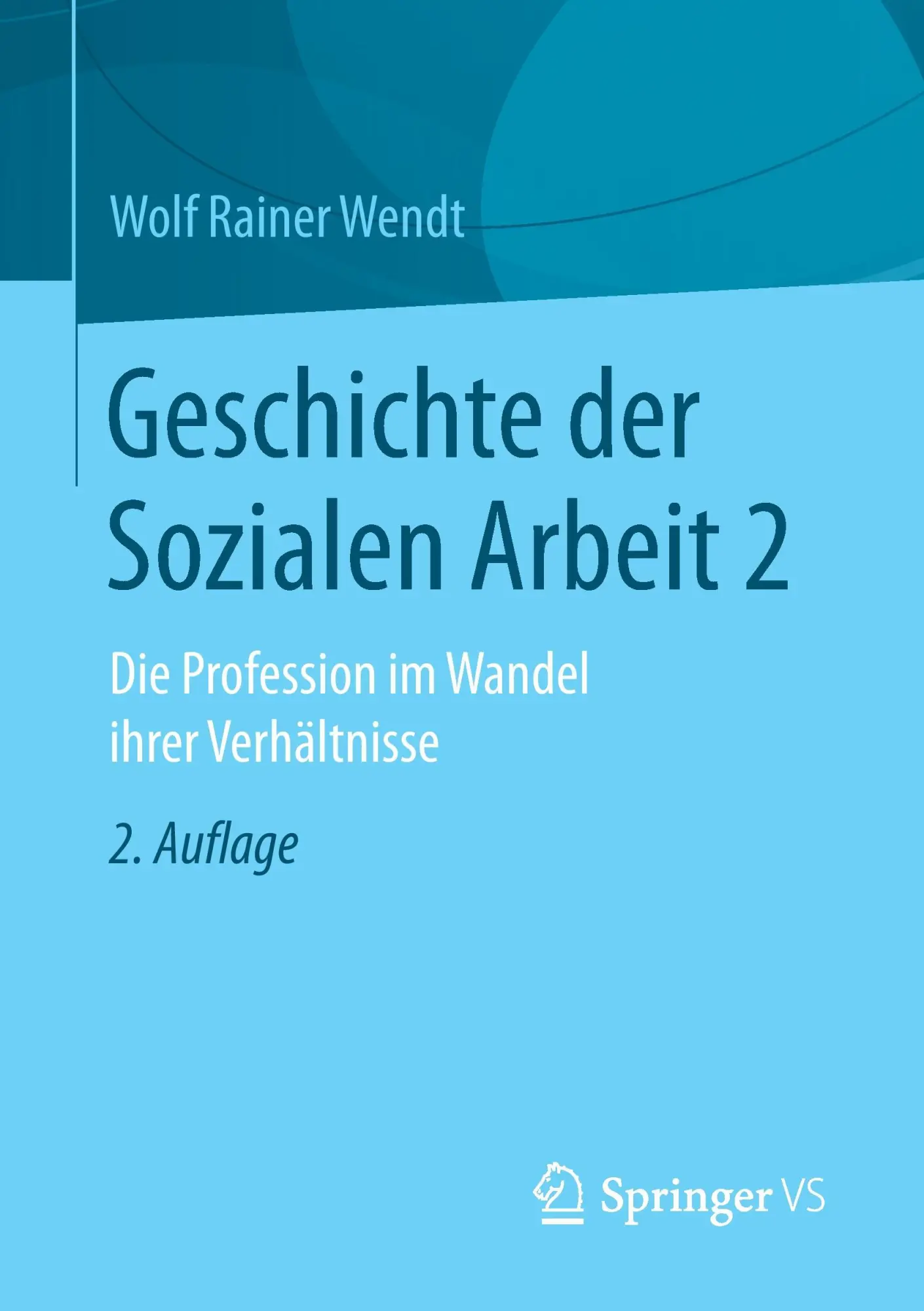 Cover: 9783658154349 | Geschichte der Sozialen Arbeit 2 | Wolf Rainer Wendt | Taschenbuch