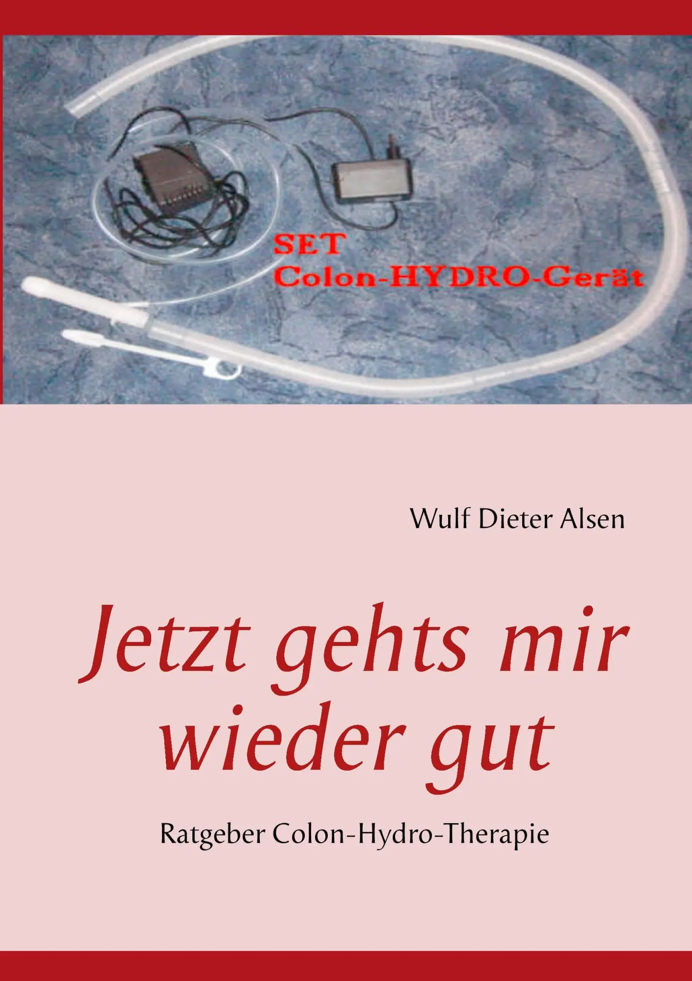 Cover: 9783933134349 | Jetzt gehts mir wieder gut | Ratgeber Colon-Hydro-Therapie | Alsen