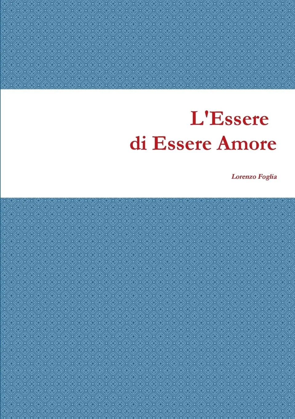 Cover: 9781447854449 | L'ESSERE DI ESSERE AMORE | Lorenzo Foglia | Taschenbuch | Italienisch