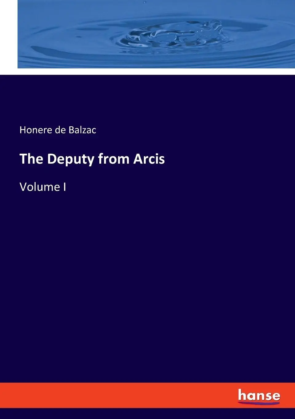 The Deputy from Arcis - Honere de Balzac Kartoniert (TB)