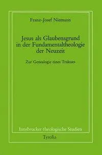 Cover: 9783702214449 | Jesus als Glaubensgrund in der Fundamentaltheologie der Neuzeit | Buch